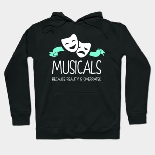 Musicals Because Reality Is Overrated Hoodie